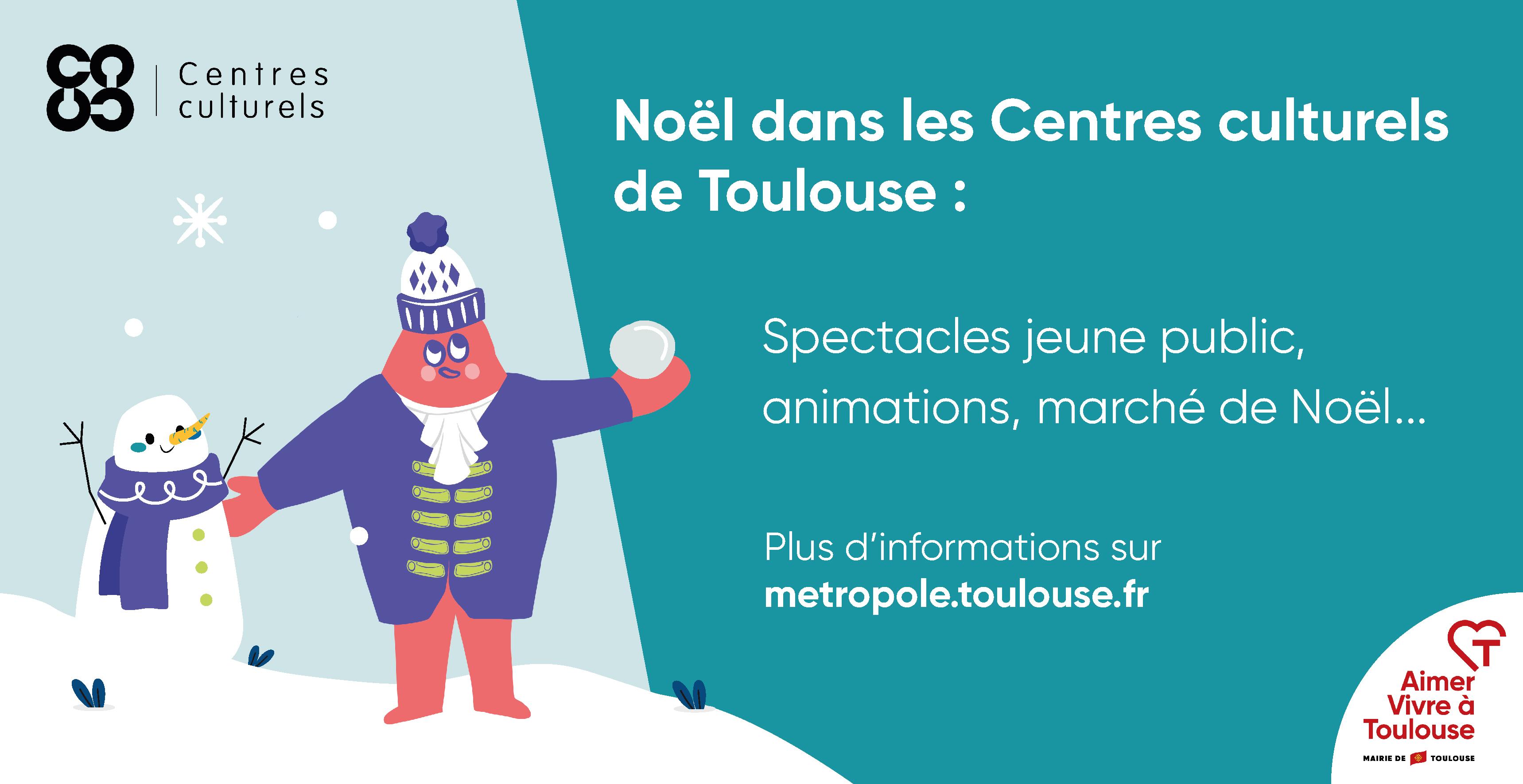 Les grands temps forts autour de Noël proposés par les Centres culturels de Toulouse.