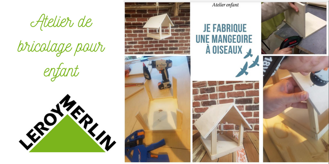 Atelier enfant : fabriquer une mangeoire à oiseaux, cours de bricolage avec Leroy Merlin kidklik 31 toulouse