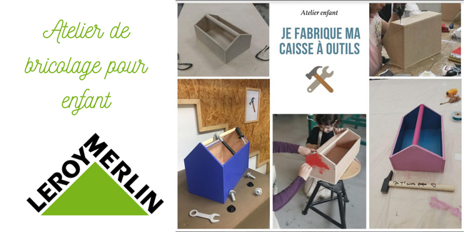 Atelier enfant : apprendre à fabriquer une caisse à outils en bois, cours de bricolage avec Leroy Merlin kidklik 31 toulouse