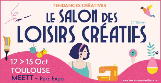 Salon des Loisirs Créatifs //Parc des Expos MEET de Toulouse