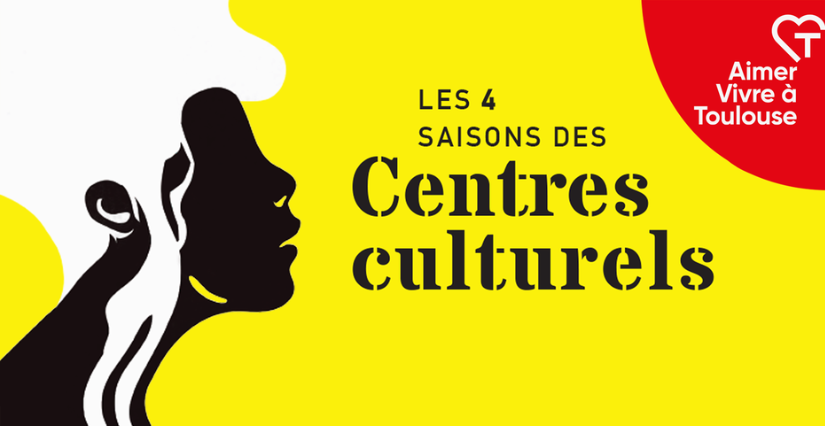Les centres culturels de Toulouse - Une offre de spectacles, de festivals, de stages et d'ateliers pour partager la culture en famille
