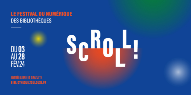 SCROLL !, le festival du numérique du 3 au 29 février, dans les bibliothèques de Toulouse