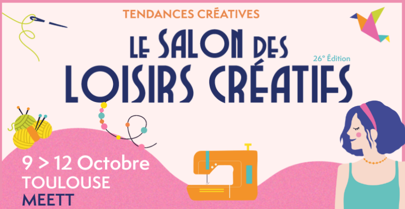 Salon des Loisirs Créatifs au Parc des Expos MEETT de Toulouse