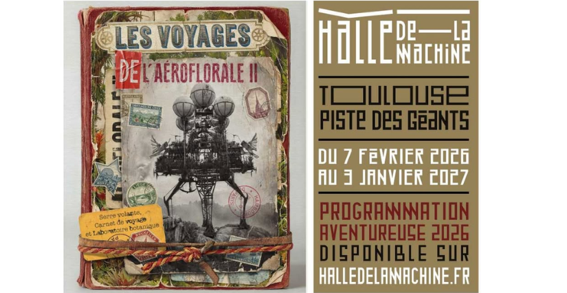 "Les Voyages de l’Aéroflorale II " La nouvelle expo à découvrir à la Halle de la Machine à Toulouse