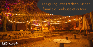 Les guinguettes à découvrir en famille à Toulouse et dans les environs